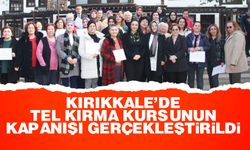 Kırıkkale’de tel kırma kursunun kapanışı gerçekleştirildi