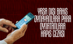 Yasa dışı bahis ve kumar oynatanlara hapis, oynayanlara para cezası öngörülüyor