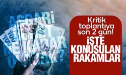 Kritik toplantıya son 2 gün! İşte konuşulan rakamlar!