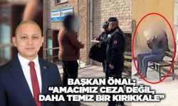 Başkan Önal hatırlattı! “Amacımız ceza değil, daha temiz bir Kırıkkale”