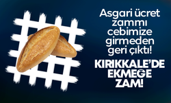 Kırıkkale’de ekmeğe zam geldi!