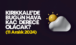 Kırıkkale’de Bugün Hava Nasıl Olacak 11 Aralık 2024