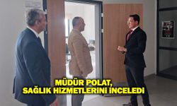 Kırıkkale Sağlık Müdürü Polat, sağlık hizmetlerini inceledi