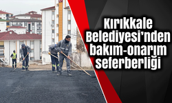 Kırıkkale Belediyesi’nden bakım-onarım seferberliği