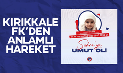 Kırıkkale FK’den anlamlı hareket!