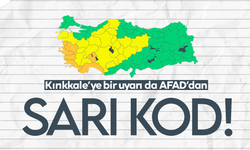 AFAD'dan Kırıkkale’ye sarı kodlu uyarı