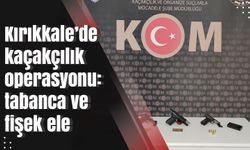 Kırıkkale’de kaçakçılık operasyonu: tabanca ve fişek ele geçirildi