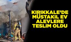 Kırıkkale’de müstakil ev alevlere teslim oldu