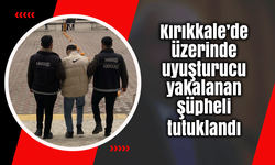 Kırıkkale’de üzerinde uyuşturucu yakalanan şüpheli tutuklandı