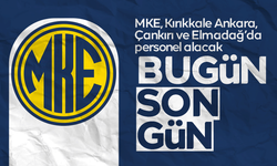 MKE, Kırıkkale, Ankara, Elmadağ ve Çankırı’da çok sayıda personel alacak! Bugün son gün!