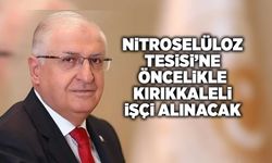 Nitroselüloz Tesisi’ne öncelikle Kırıkkaleli işçi alınacak