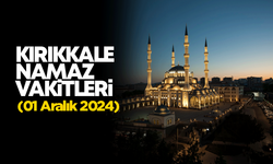 KIRIKKALE NAMAZ VAKİTLERİ 01 Aralık 2024