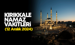 KIRIKKALE NAMAZ VAKİTLERİ 12 Aralık 2024