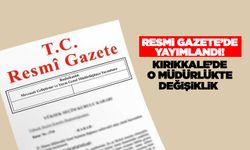 Resmi Gazete’de yayımlandı! Kırıkkale’de o müdürlükte değişiklik