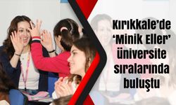 Kırıkkale’de ‘Minik Eller’ üniversite sıralarında buluştu