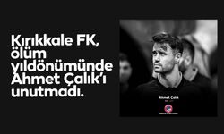 Kırıkkale FK, ölüm yıldönümünde Ahmet Çalık’ı unutmadı.