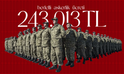 Bedelli Askerlik, 243 bin 13 TL’ye yükseldi