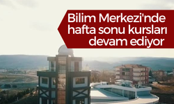 Kırıkkale Belediyesi Bilim Merkezi'nde hafta sonu kursları devam ediyor