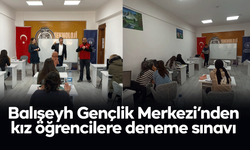 Balışeyh Gençlik Merkezi’nden kız öğrencilere deneme sınavı