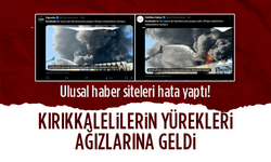 Ulusal haber siteleri hata yaptı! Kırıkkalelilerin yürekleri ağızlarına geldi!