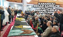 Karakeçili Regaip Kandili'ni 'Kutsal Emanetlerle 'kutladı