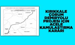 Kırıkkale-Çorum demiryolu projesi için acele kamulaştırma kararı