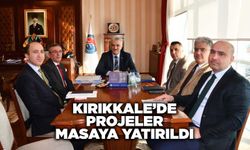 Kırıkkale’de projeler masaya yatırıldı