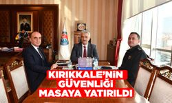 Kırıkkale’nin güvenliği masaya yatırıldı