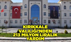 Kırıkkale Valiliği’nden 213 Milyon liralık yardım