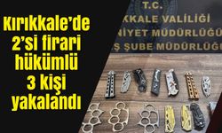 Kırıkkale 2’si firari hükümlü 3 kişi yakalandı