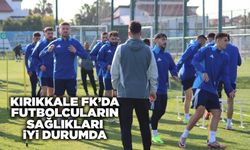 Kırıkkale FK’da futbolcuların sağlıkları iyi durumda