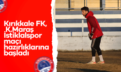 Kırıkkale FK, K.Maraş İstiklalspor maçı hazırlıklarına başladı