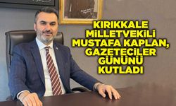 Kırıkkale Milletvekili Kaplan, gazeteciler gününü kutladı