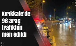 Kırıkkale’de 96 araç trafikten men edildi