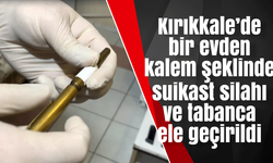 Kırıkkale’de bir evden kalem şeklinde suikast silahı ve tabanca ele geçirildi