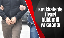 Kırıkkale’de firari hükümlü yakalandı