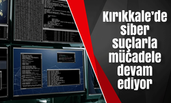 Kırıkkale’de siber suçlarla mücadele devam ediyor