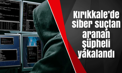 Kırıkkale’de siber suçtan 7 ayrı aranması bulunan şüpheli yakalandı