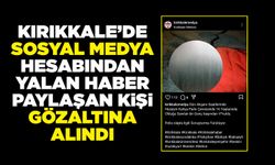 Kırıkkale’de sosyal medya hesabından yalan haber paylaşan kişi gözaltına alındı