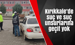 Kırıkkale’de suç ve suç unsurlarına geçit yok