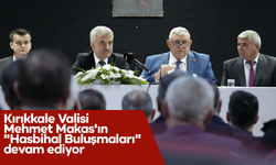 Kırıkkale Valisi Makas'ın "Hasbihal Buluşmaları" devam ediyor