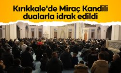 Kırıkkale'de Miraç Kandili dualarla idrak edildi