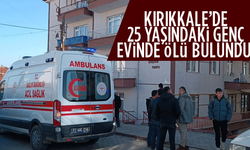 Kırıkkale'de 25 yaşındaki genç evinde ölü bulundu