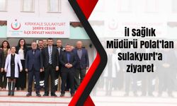 İl Sağlık Müdürü Polat’tan Sulakyurt’a ziyaret