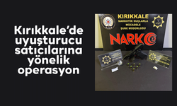 Kırıkkale’de uyuşturucu satıcılarına yönelik operasyon