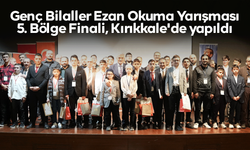 Genç Bilaller Ezan Okuma Yarışması 5. Bölge Finali, Kırıkkale'de yapıldı