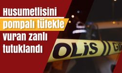 Husumetlisini pompalı tüfekle vuran zanlı tutuklandı