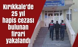 Kırıkkale’de 25 yıl kesinleşmiş hapis cezası bulunan firari yakalandı