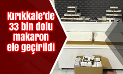 Kırıkkale’de 33 bin dolu makaron ele geçirildi