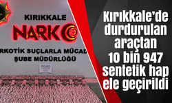 Kırıkkale’de durdurulan araçtan 10 bin 947 sentetik hap ele geçirildi